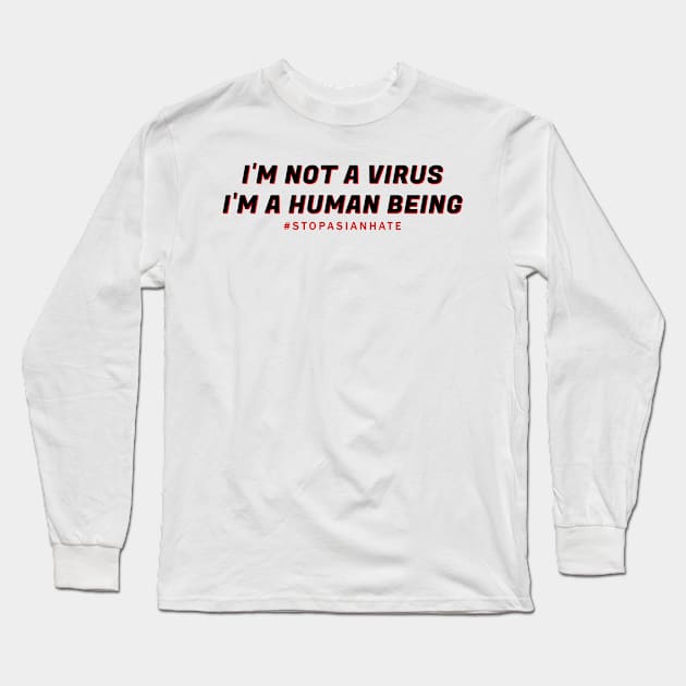 I'm Not A Virus - stop asian hate Long Sleeve T-Shirt by aldistar